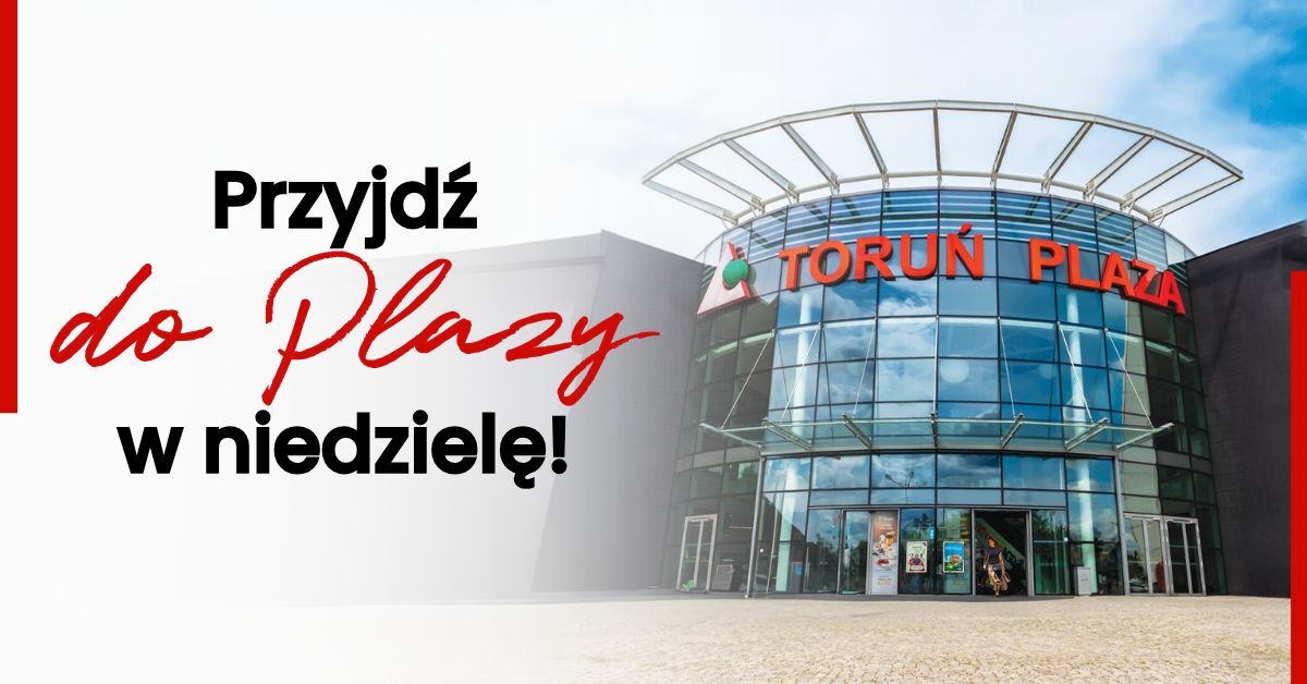 Przyjdź do Plazy w niedzielę